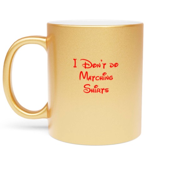 Discover i don't do matching s Metallic Mugs