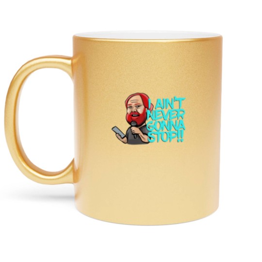 Discover I Ain_t Never Gonna Stop! William Montgomery Kill Tony Podcast Merch _amp_ Gifts Metallic Mugs