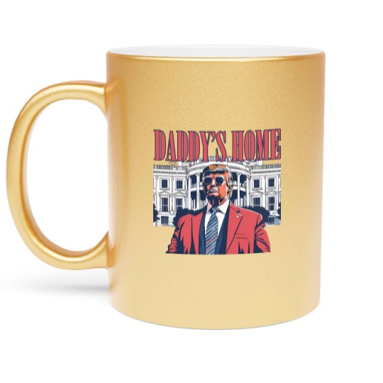 Discover Daddy's Home Metallic Mugs, White House 2024 Metallic Mugs, Get In Losers Metallic Mugs