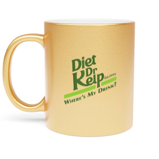 Discover Diet Dr Kelp Wheres My Drink 90s Meme Metallic Mugs