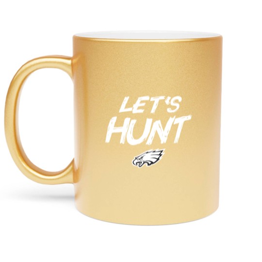 Discover Let's Hunt Eagles Football Design Metallic Mugs, Philadelphia Metallic Mugs
