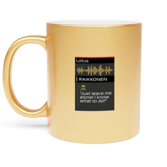 Discover Raikkonen Leave me alone I know what to do radio Metallic Mugs