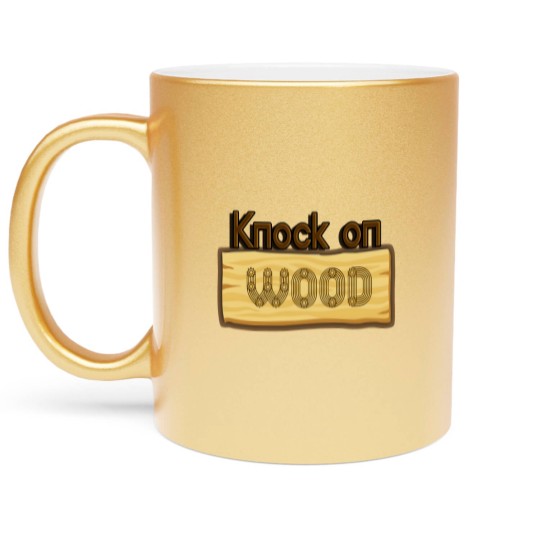 Discover kNOCK ON WOOD Metallic Mugs