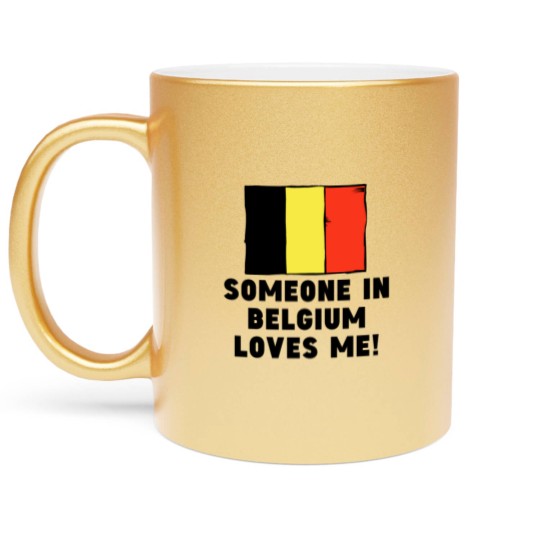 Discover Someone In Belgium Loves Me! Metallic Mugs