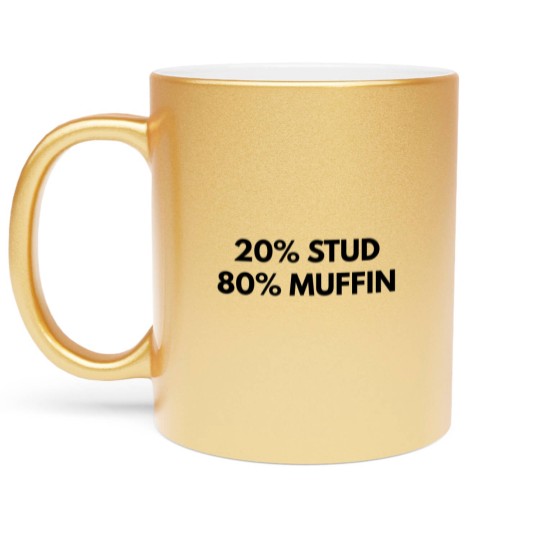 Discover 20% Stud 80% Muffin Metallic Mugs - Funny Humor Tees