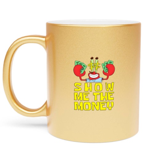 Discover Mr Krabs Show Me The Money Metallic Mugs