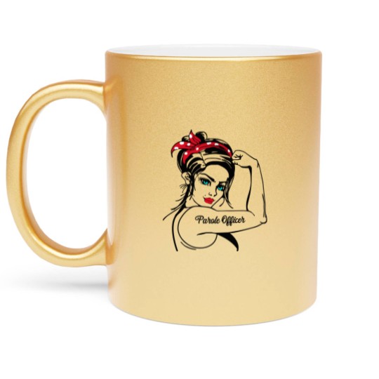 Discover 51.Parole Officer Parole Officer Rosie The Riveter Metallic Mugs