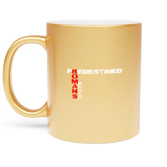 Discover Predestined Romans 8:29-30 Metallic Mugs Metallic Mugs
