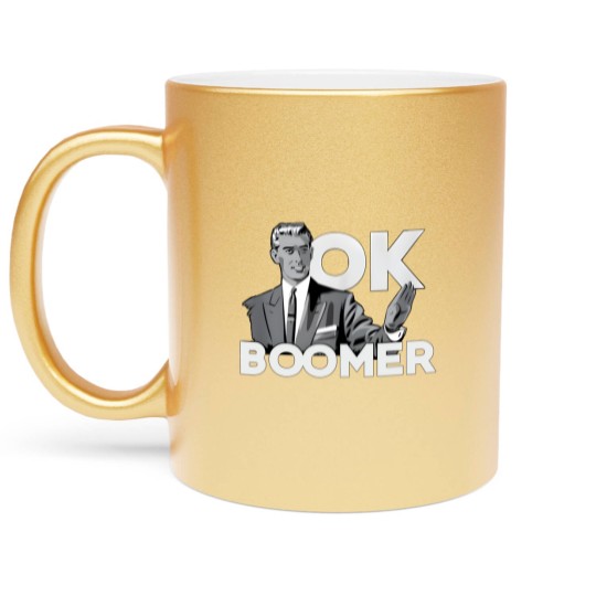 Discover Funny Millennial OK Boomer Humor  Saying Metallic Mugs