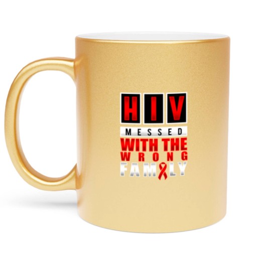 Discover HIV messed with the wrong family - Aids Awareness Metallic Mugs