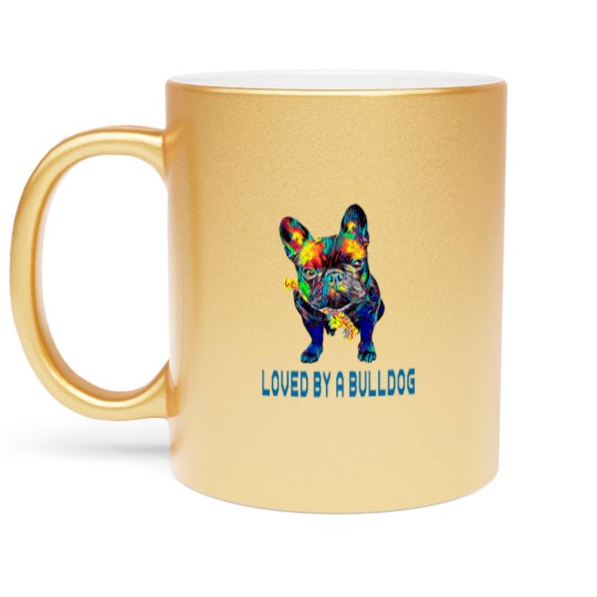 Discover French Bulldog Pet Mens Loved by a bulldog French Bulldog Funny Sayings Metallic Mugs