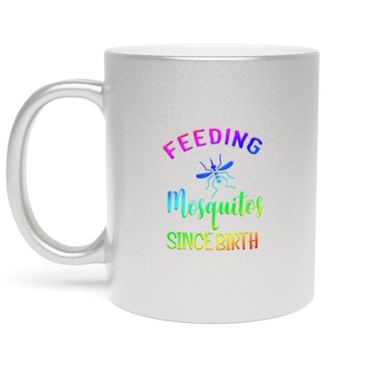 Discover feeding mosquitos Since Birth Metallic Mugs