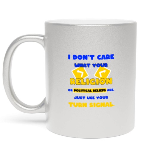 Discover Turn signal use road traffic idiots stupid Metallic Mugs