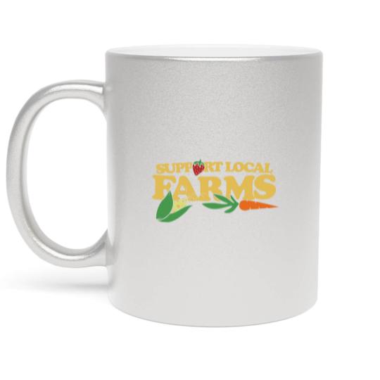 Discover Support Local Farms - Support Local Farms - Metallic Mugs