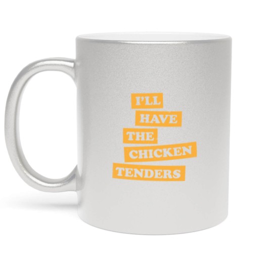 Discover Chicken Tenders Funny Foodie Quote - Chicken Tenders - Metallic Mugs