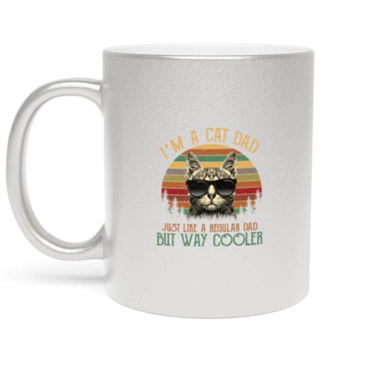 Discover I am a Cat Dad, Just like a regular dad -Gift Metallic Mugs