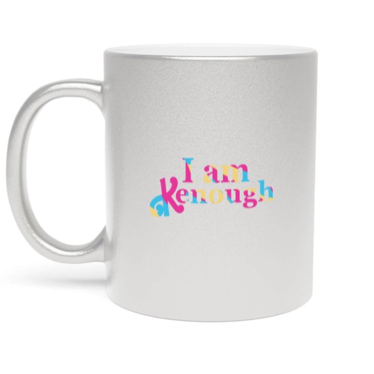 Discover Kenough SelfLove Funny Quote Im Kenough Metallic Mugs