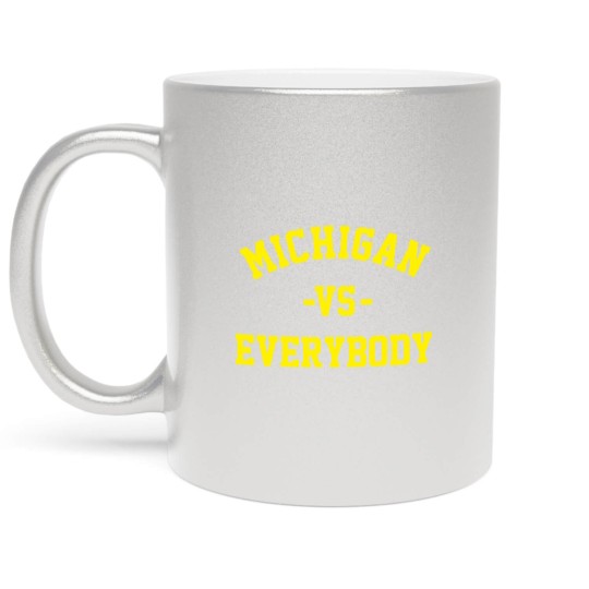 Discover Michigan Vs Everybody Metallic Mugs, College Team Metallic Mugs, Wolverines Football Fan Gear