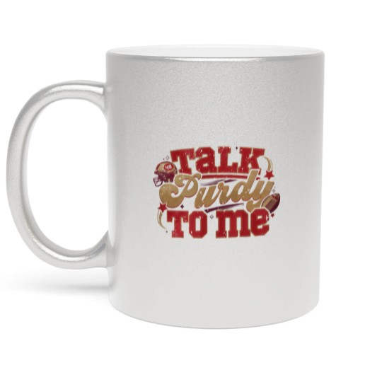 Discover Talk Purdy To Me Metallic Mugs, San Francisco Football Metallic Mugs