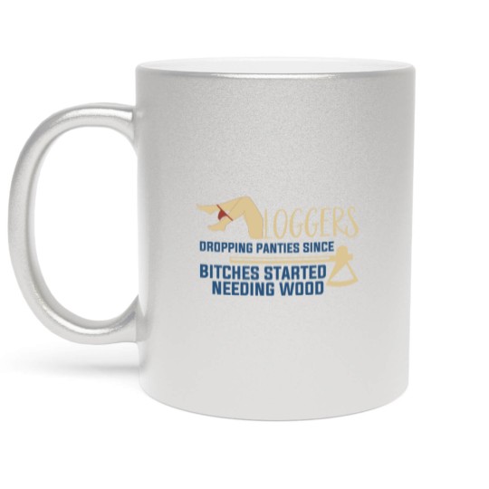 Discover Logging Needing Wood Funny Logger Metallic Mugs