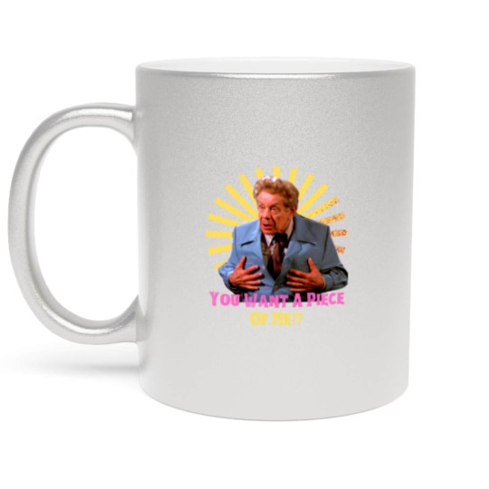 Discover You Want A Piece of Me - Frank Costanzafunny Metallic Mugs