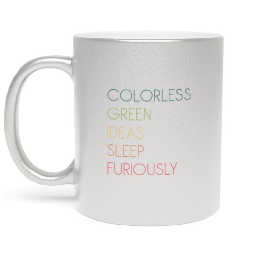 Discover Colorless Green Ideas Sleep Furiously Metallic Mugs