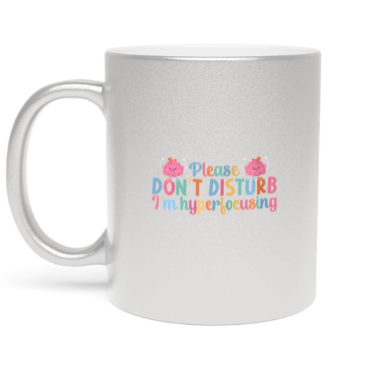 Discover i'm hyperfocusing adhd awareness adhd support adhd warrior Metallic Mugs