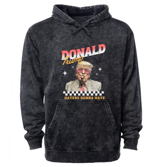 Discover Donald Trump Haters Gonna Hate Mineral Wash Hoodies, Trump 2024 Mineral Wash Hoodies