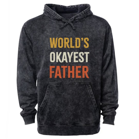 Discover Worlds Okayest Father Mineral Wash Hoodies