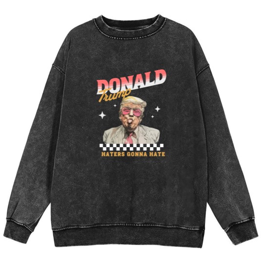 Discover Donald Trump Haters Gonna Hate Mineral Wash Sweatshirts, Trump 2024 Mineral Wash Sweatshirts