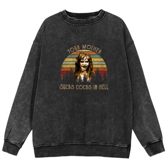 Discover Your Mother Sucks Cocks in Hell Mineral Wash Sweatshirts