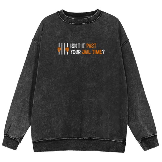 Discover Isn't it past your jail time? Mineral Wash Sweatshirts, Anti Trump Oscars Mineral Wash Sweatshirts, Funny Political