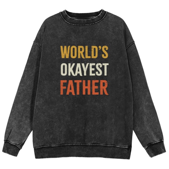 Discover Worlds Okayest Father Mineral Wash Sweatshirts