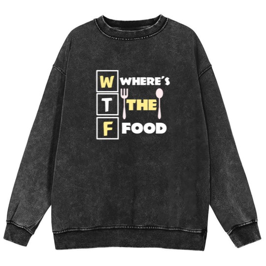 Discover Where's the food funny food pun quote meme Mineral Wash Sweatshirts