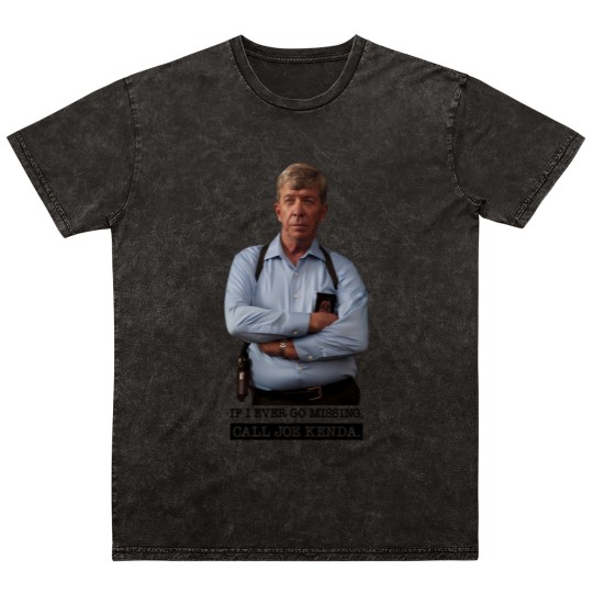 Discover Joe Kenda Mineral Wash T Shirts If I Ever Go Missing Call Joe Kenda Mineral Wash T Shirts