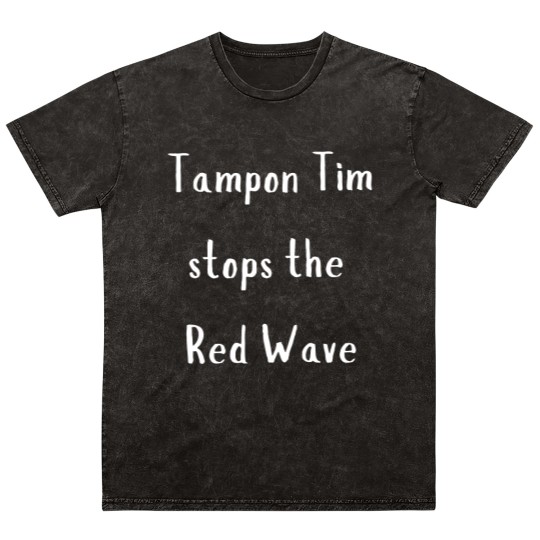 Discover Tampon Tim Stops The Red Wave | Walz | 2024 Election Mineral Wash T Shirts