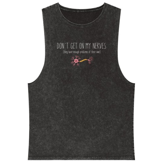 Discover Don't Get On My Nerves (They Have Enough Problems Of Their Own) - Funny Mineral Wash Tank Tops