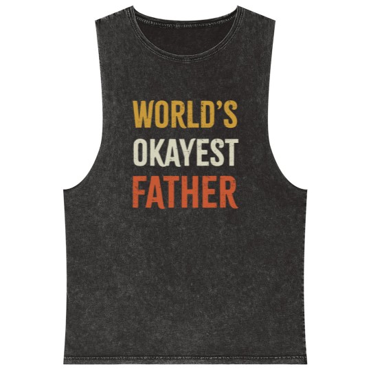 Discover Worlds Okayest Father Mineral Wash Tank Tops