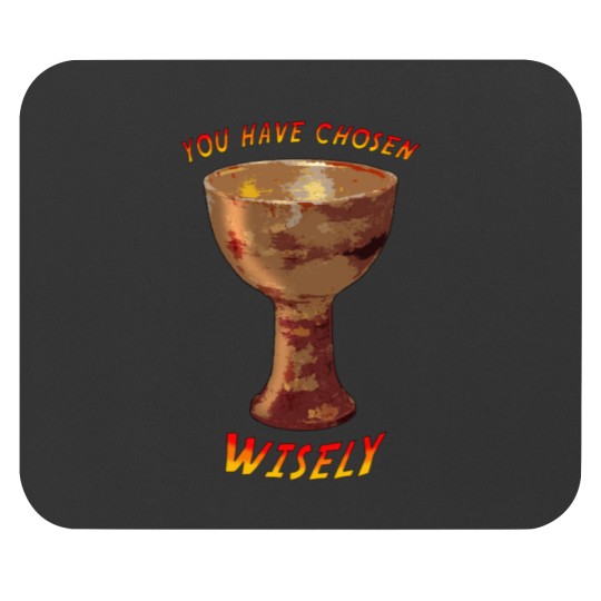 Discover YOU HAVE CHOSEN WISELY Mouse Pads
