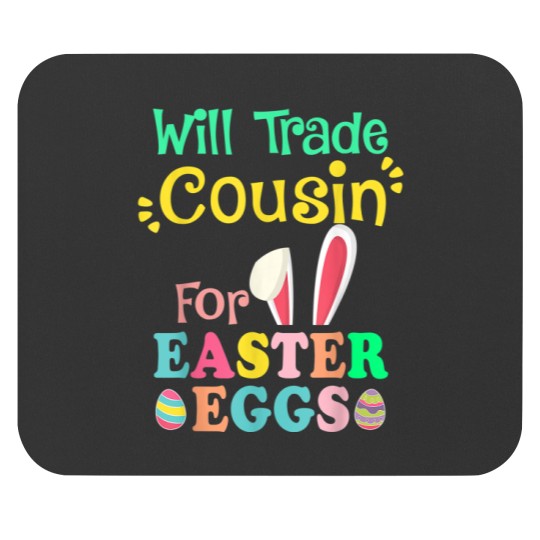 Discover Will Trade Cousin For Eggs Easter Day Boys Girls Gift Idea Mouse Pads