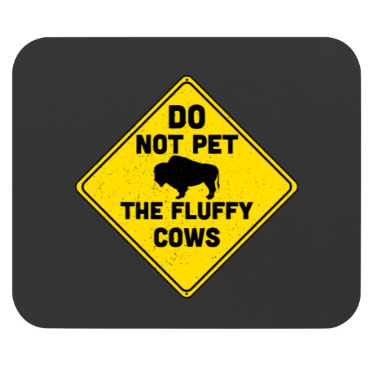 Discover Do Not Pet the Fluffy Cows - Bison Buffalo Funny Road Sign Mouse Pads