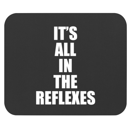 Discover Its All In The Reflexes Mouse Pads