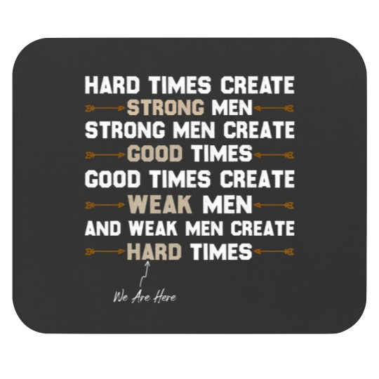 Discover Hard Times Create Strong Men Mouse Pad