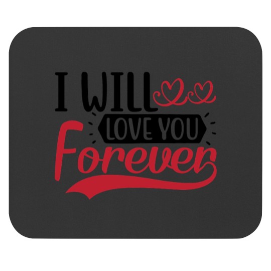 Discover I Will Love You Forever Mouse Pads