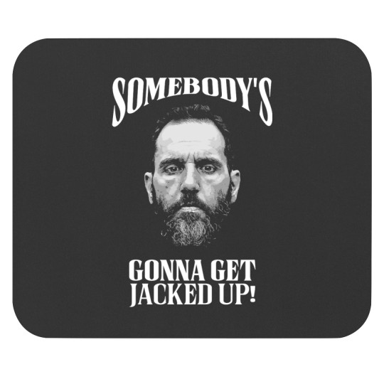 Discover Somebody’s Gonna Get Jacked-up! - Jack Smith Mouse Pads
