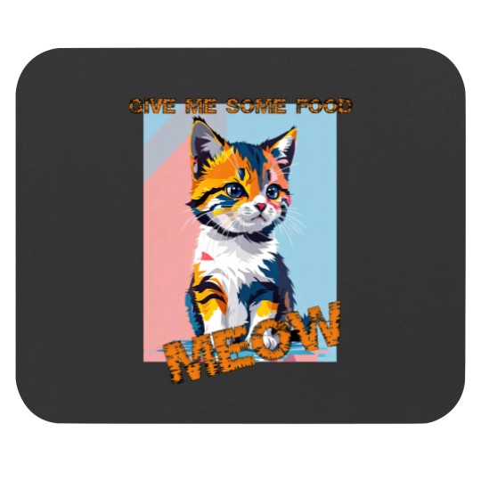 Discover Abstract Cute cat- give me some food Mouse Pads