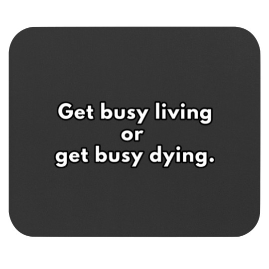 Discover Get busy living or get busy dying Sticker1 Mouse Pads