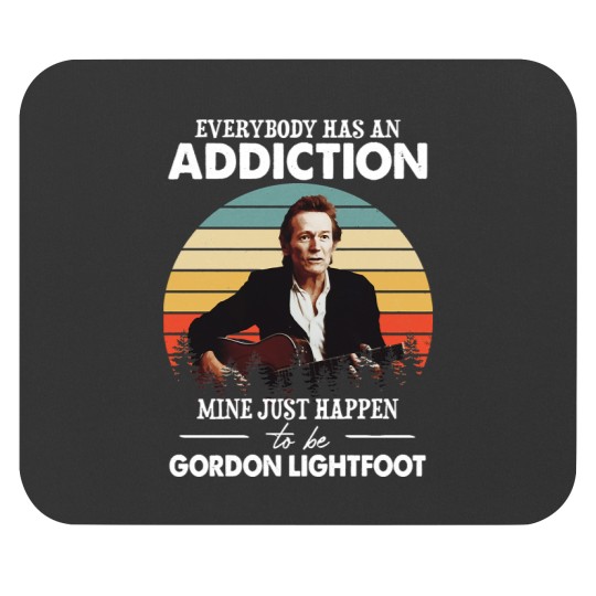 Discover Men Women Everybody Has An Addiction Mine Just Happens To Be Gordon Lightfoot VintageTShir Mouse Pads