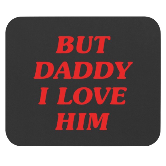 Discover SELLERBut Daddy I Love Him Merchandise Perfect Gift Mouse Pads