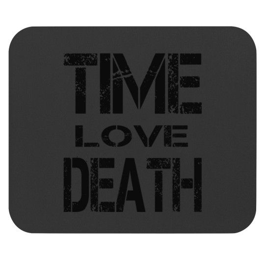 Discover TIME LOVE DEATH Mouse Pads